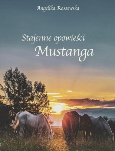 Stajenne opowieści Mustanga, Angelika Raszewska