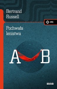 POCHWAŁA LENISTWA I INNE ESEJE, BERTRAND RUSSELL
