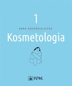 KOSMETOLOGIA T. 1, ANNA KOŁODZIEJCZAK