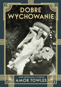 DOBRE WYCHOWANIE, AMOR TOWLES, ANNA GRALAK