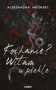KOCHANIE? WITAM W PIEKLE, ALEKSANDRA MRORERS