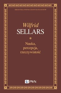 NAUKA, PERCEPCJA, RZECZYWISTOŚĆ, WILFRID SELLARS