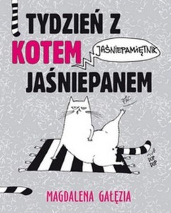 TYDZIEŃ Z KOTEM JAŚNIEPANEM. JAŚNIEPAMIĘTNIK