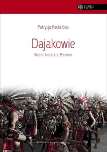 DAJAKOWIE. WOLNI LUDZIE Z BORNEO