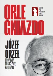 ORLE GNIAZDO, JÓZEF ORZEŁ, BOGUSŁAWA RADZIWOŃ