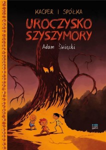 KACPER I SPÓŁKA. UROCZYSKO SZYSZYMORY