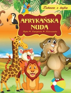 ZABAWA Z BAJKĄ. AFRYKAŃSKA NUDA, PRACA ZBIOROWA