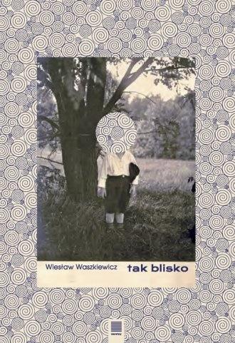 Tak blisko, Wiesław Waszkiewicz