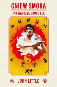 GNIEW SMOKA. JAK WALCZYŁ BRUCE LEE, JOHN LITTLE