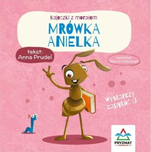 BAJECZKI Z MORAŁEM. MRÓWKA ANIELKA, ANNA PRUDEL