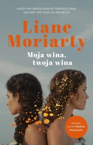 MOJA WINA, TWOJA WINA, LIANE MORIARTY