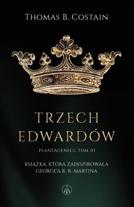 PLANTAGENECI T.3 TRZEJ EDWARDOWIE