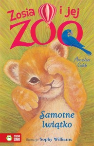 ZOSIA I JEJ ZOO. SAMOTNE LWIĄTKO