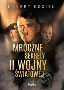 MROCZNE SEKRETY II WOJNY ŚWIATOWEJ, HUBERT KOZIEŁ
