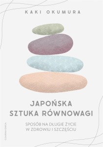 JAPOŃSKA SZTUKA RÓWNOWAGI. SPOSÓB NA DŁUGIE...