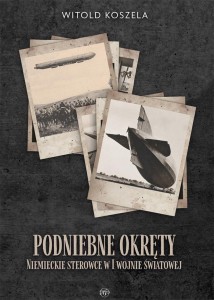 PODNIEBNE OKRĘTY. NIEMIECKIE STEROWCE W I WOJNIE..
