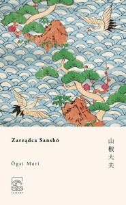 ZARZĄDCA SANSHO, OGAI MORI