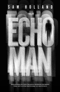 ECHO MAN, SAM HOLLAND, RADOSŁAW MADEJSKI
