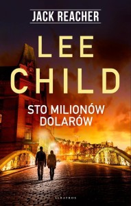 JACK REACHER. STO MILIONÓW DOLARÓW, LEE CHILD