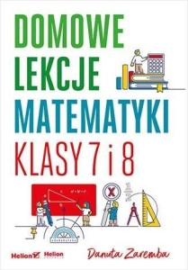 DOMOWE LEKCJE MATEMATYKI. KLASY 7 I 8