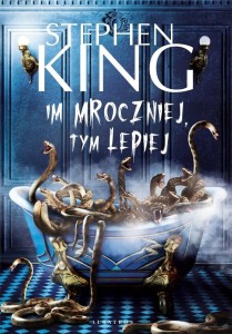 IM MROCZNIEJ, TYM LEPIEJ, STEPHEN KING