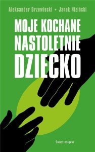 MOJE KOCHANE NASTOLETNIE DZIECKO