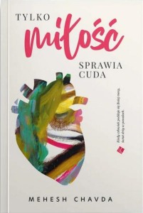 TYLKO MIŁOŚĆ SPRAWIA CUDA, MAHESH CHAVDA