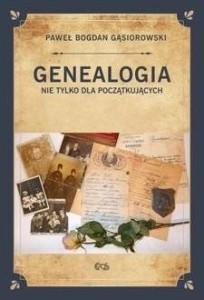 GENEALOGIA NIE TYLKO DLA POCZĄTKUJĄCYCH