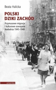POLSKI DZIKI ZACHÓD. PRZYMUSOWE MIGRACJE..