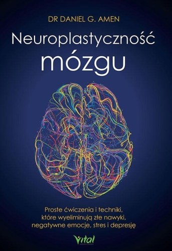 Neuroplastyczność mózgu, dr Daniel G. Amen