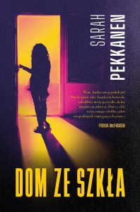 DOM ZE SZKŁA, SARAH PEKKANEN