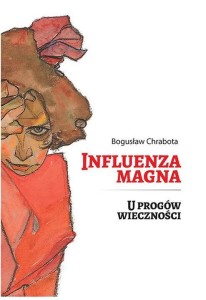 INFLUENZA MAGNA. U PROGÓW WIECZNOŚCI