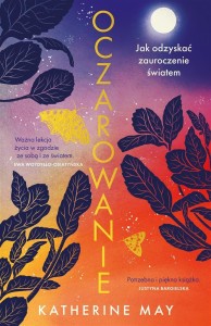 OCZAROWANIE. JAK ODZYSKAĆ ZAUROCZENIE ŚWIATEM