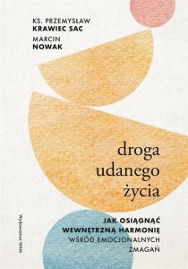 DROGA UDANEGO ŻYCIA. JAK OSIĄGNĄĆ WEWNĘTRZNĄ..