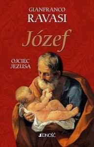 JÓZEF. OJCIEC JEZUSA, GIANFRANCO RAVASI