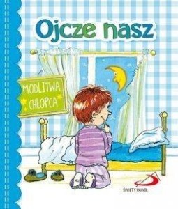 OJCZE NASZ. MODLITWA CHŁOPCA, PRACA ZBIOROWA