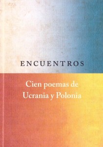 ENCUENTROS. CIEN POEMAS DE UCRANIA Y POLONIA