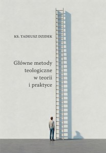 GŁÓWNE METODY TEOLOGICZNE W TEORII I PRAKTYCE