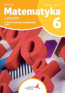 MATEMATYKA SP 6 Z PLUSEM LICZBY... ĆW CZ.1 A 1/3