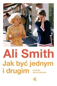 JAK BYĆ JEDNYM I DRUGIM, ALI SMITH