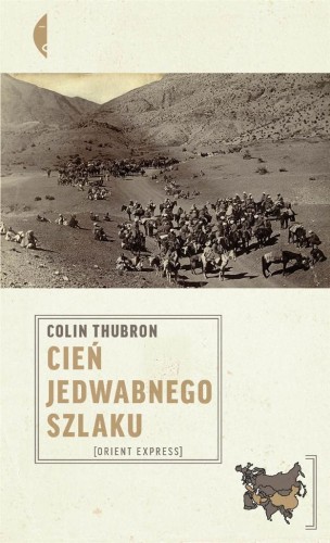 Cień jadwabnego szlaku w.2020, Colin Thubron