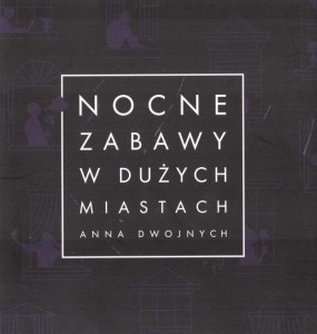 NOCNE ZABAWY W DUŻYCH MIASTACH, ANNA DWOJNYCH