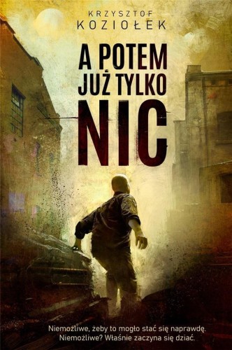 A potem już tylko nic, Krzysztof Koziołek