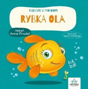 BAJECZKI Z MORAŁEM. RYBKA OLA, ANNA PRUDEL