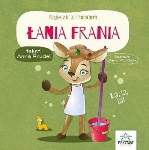 BAJECZKI Z MORAŁEM. ŁANIA FRANIA, ANNA PRUDEL