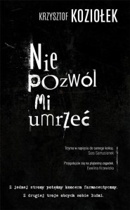 NIE POZWÓL MI UMRZEĆ, KRZYSZTOF KOZIOŁEK