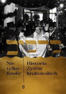 NIE TYLKO KROKE. HISTORIA ŻYDÓW KRAKOWSKICH