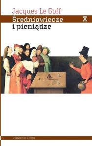 ŚREDNIOWIECZE I PIENIĄDZE, JACQUES LE GOFF