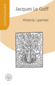 HISTORIA I PAMIĘĆ, JACQUES LE GOFF