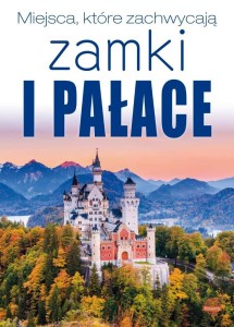 MIEJSCA, KTÓRE ZACHWYCAJĄ. ZAMKI I PAŁACE